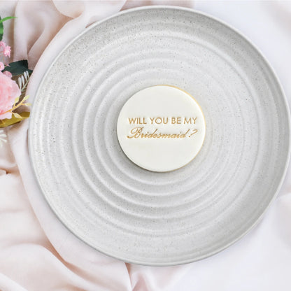 Will You Be My Bridesmaid? Debosser - Custom Cookie Cutters