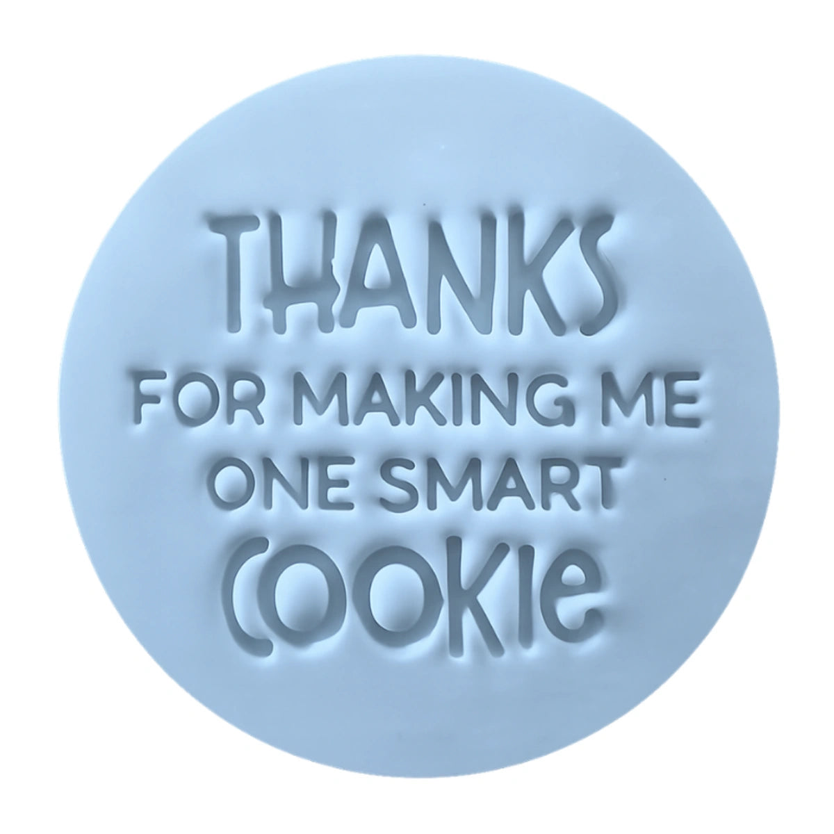 Thanks for Making Me One Smart Cookie Embosser - Little Biskut